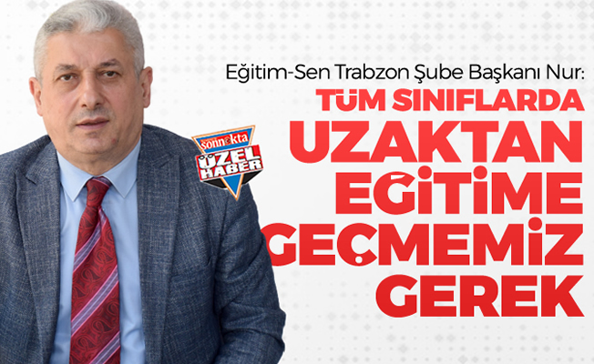 Başkan Nur: "Uzaktan eğitime geçmemiz gerek"