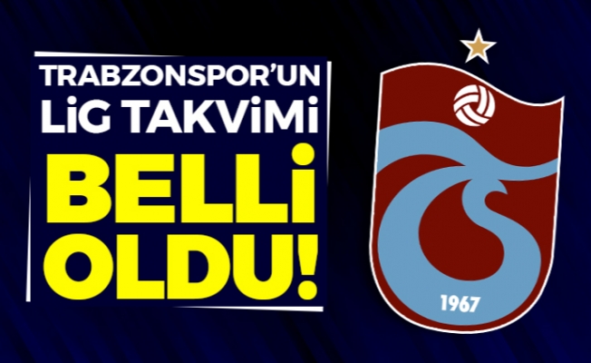 Trabzonspor'un lig takvimi belli oldu!