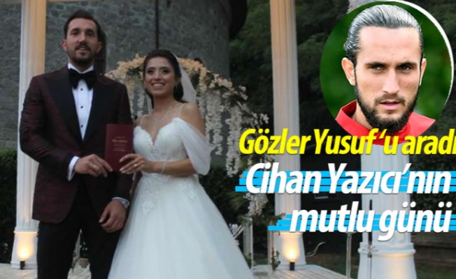 Yusuf Yazıcı'nın ağabeyi evlendi... Cihan Yazıcı'nın mutlu günü Yusuf Yazıcı'nın ağabeyi evlendi... Cihan Yazıcı'nın mutlu günü