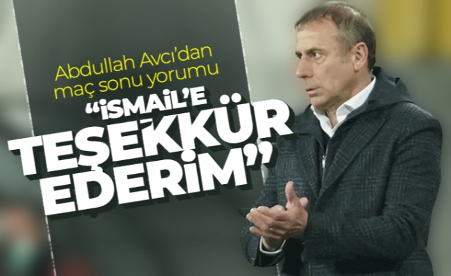 Abdullah Avcı'dan maç sonu İsmail'e teşekkür!