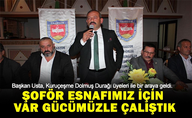 Başkan Usta; Şoför esnafımız için var gücümüzle çalıştık. Başkan Usta; Şoför esnafımız için var gücümüzle çalıştık.