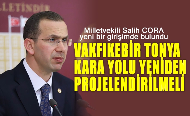 AK Parti Trabzon Milletvekili Salih CORA yeni bir girişimde bulundu