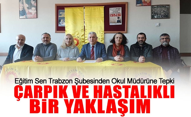 Eğitim Sen Trabzon Şubesinden Okul Müdürüne Tepki