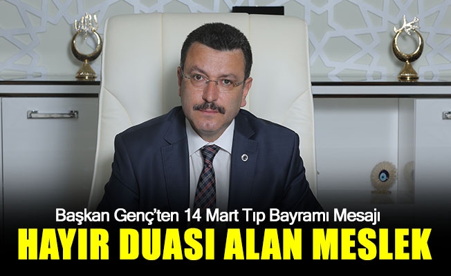Ortahisar Belediye Başkanı Ahmet Metin Genç, 14 Mart Tıp Bayramı vesilesiyle bir mesaj yayımladı.