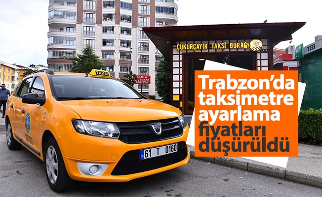 Trabzon’da taksimetre ayarlama fiyatları düşürüldü