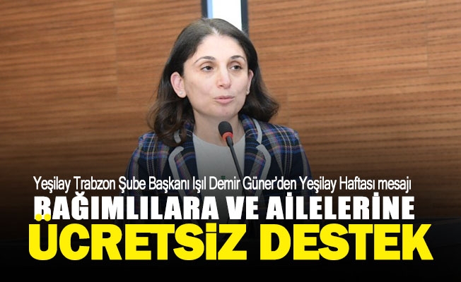 Yeşilay Trabzon Şube Başkanı Işıl Demir Güner’den Yeşilay Haftası mesajı