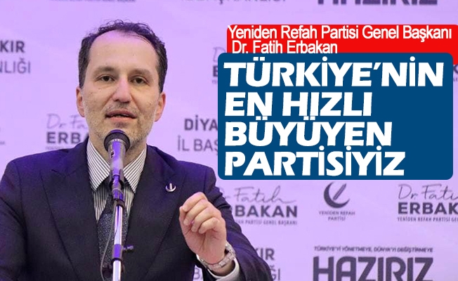 Fatih Erbakan: Türkiye’nin en hızlı büyüyen partisiyiz
