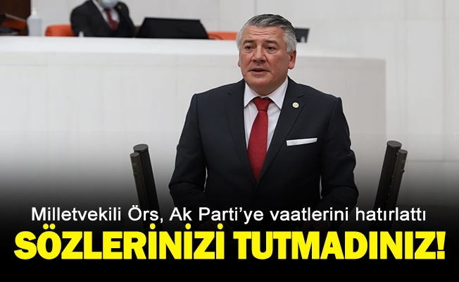 Milletvekili Örs, Ak Parti’ye vaatlerini hatırlattı