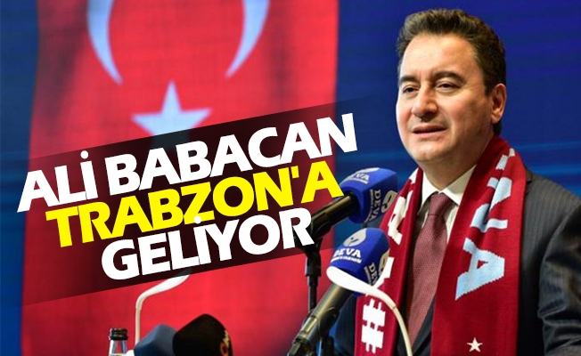 DEVA Partisi Genel Başkanı  Ali Babacan Trabzon'a Geliyor