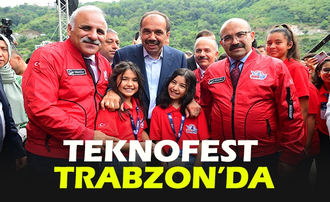 Havacılık, Uzay ve Teknoloji Festivali TEKNOFEST Trabzon'da