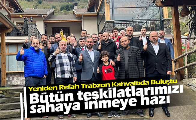 Yeniden Refah Trabzon Kahvaltıda Buluştu