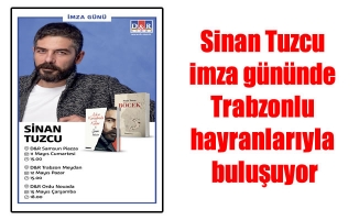 Sinan Tuzcu imza gününde Trabzonlu hayranlarıyla buluşuyor