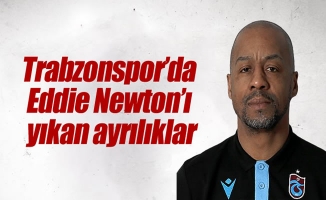 Trabzonspor'da Eddie Newton'ı yıkan ayrılıklar