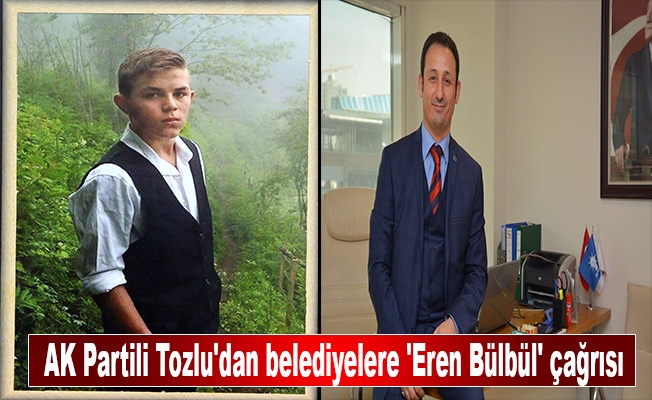 AK Partili Tozlu'dan belediyelere 'Eren Bülbül' çağrısı