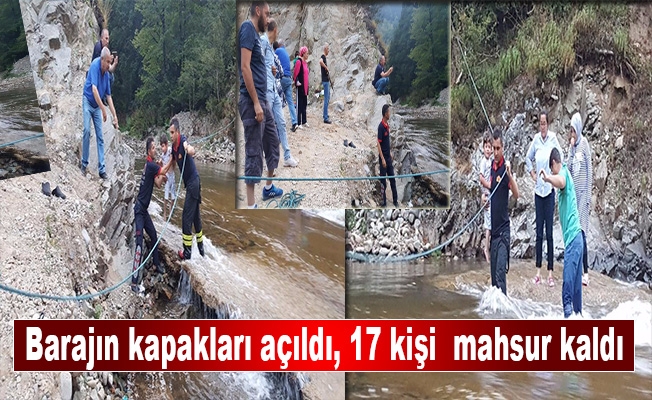 Barajın kapakları açıldı, 17 kişi  mahsur kaldı