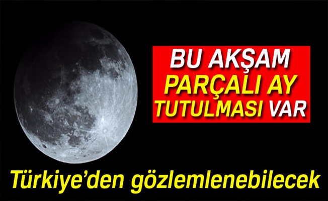 Bu akşam Parçalı Ay Tutulması gerçekleşecek