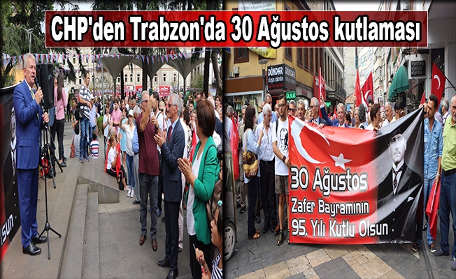 CHP'den Trabzon'da 30 Ağustos kutlaması