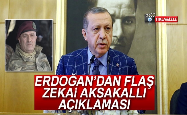 Cumhurbaşkanı Erdoğan'dan flaş Zekai Aksakallı açıklaması