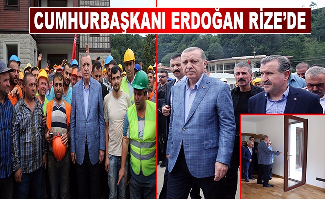 Cumhurbaşkanı Erdoğan Rize’de incelemede bulundu