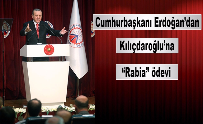 Cumhurbaşkanı Erdoğan’dan Kılıçdaroğlu’na “Rabia” ödevi