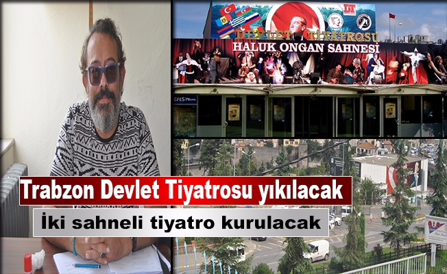 Trabzon Devlet Tiyatrosu  yıkılacak