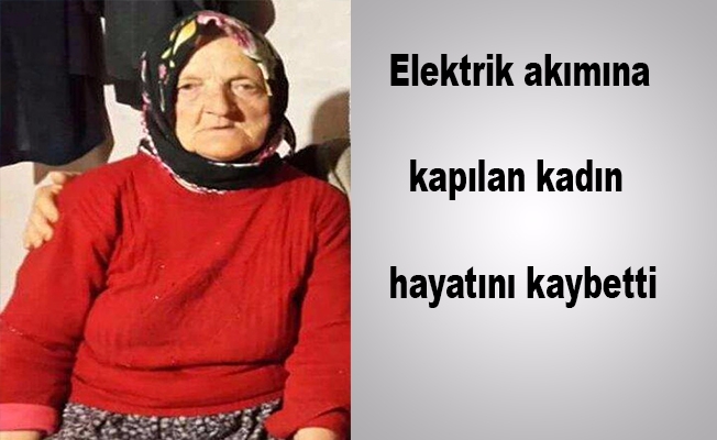 Trabzon’da elektrik akımına kapılan kadın hayatını kaybetti