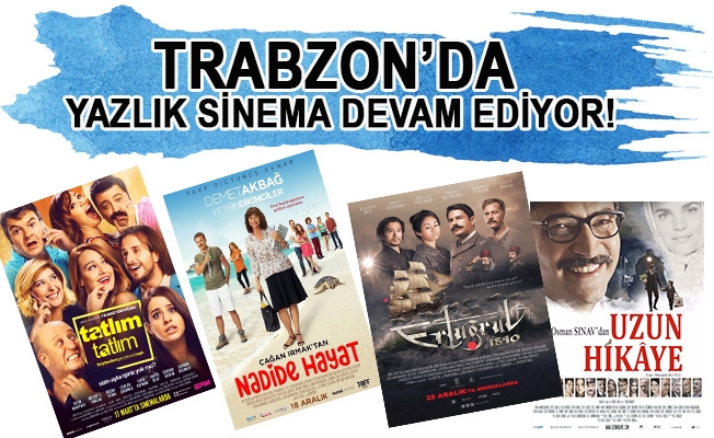 Trabzon’da yazlık sinema devam ediyor!