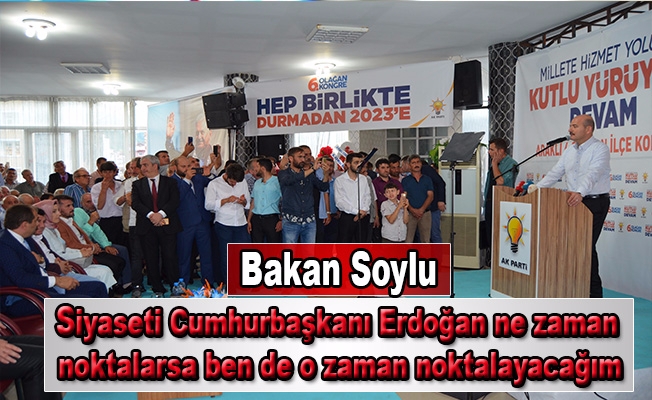 Bakan Soylu: “Siyaseti Cumhurbaşkanı Erdoğan ne zaman noktalarsa ben de o zaman noktalayacağım”
