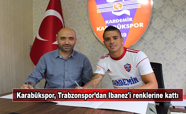 Karabükspor, Trabzonspor’dan Ibanez'i renklerine kattı