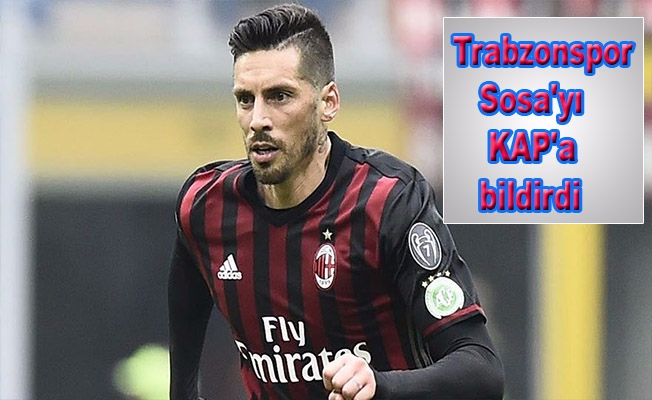 Trabzonspor, Sosa'yı KAP'a bildirdi
