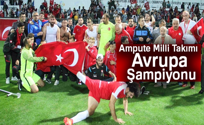 Ampute Milli Takımı Avrupa Şampiyonu