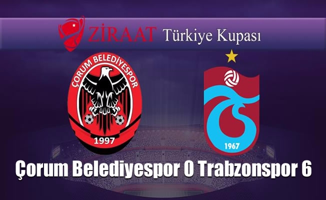 Çorum Belediyespor 0  Trabzonspor 6