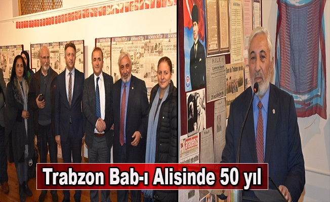 Trabzon Bab-ı Alisinde 50 yıl