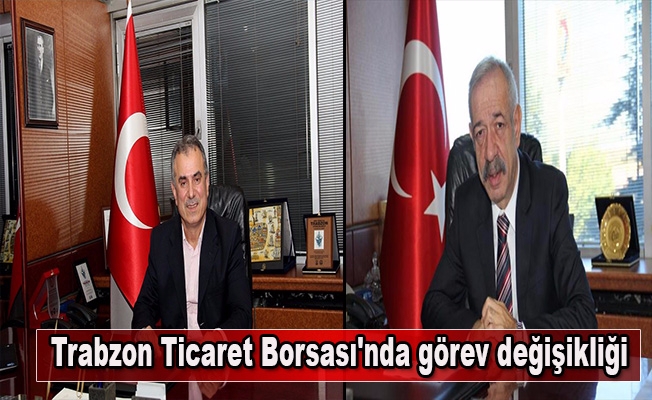 Trabzon Ticaret Borsası'nda görev değişikliği