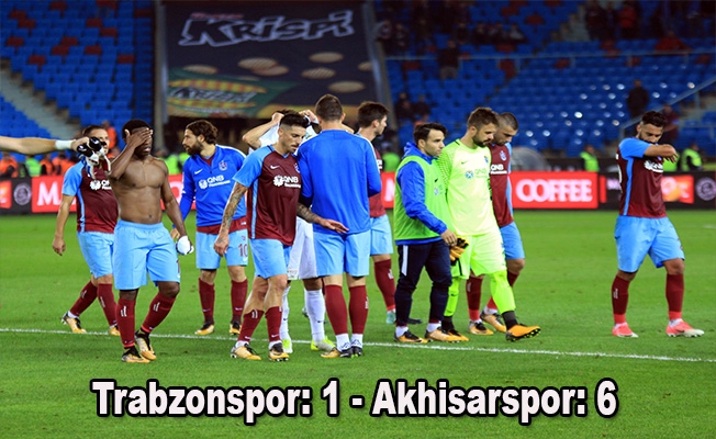Trabzonspor: 1 - Akhisarspor: 6