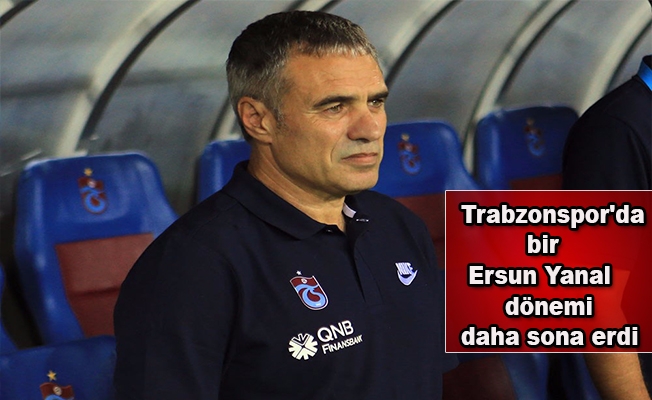 Trabzonspor'da bir Ersun Yanal dönemi daha sona erdi