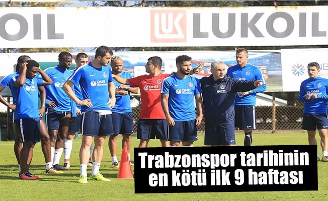 Trabzonspor tarihinin en kötü ilk 9 haftası