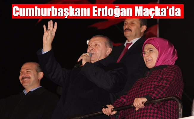 Cumhurbaşkanı Erdoğan Maçka'da