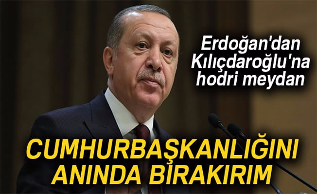 Erdoğan'dan Kılıçdaroğlu'na hodri meydan