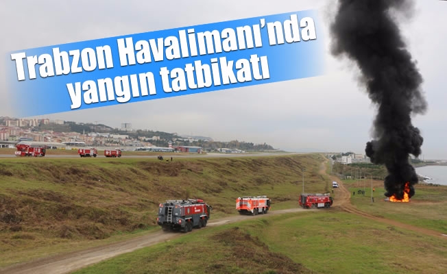 Trabzon Havalimanı’nda yangın tatbikatı