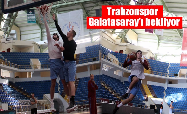Trabzonspor Basketbol Takımı, Galatasaray maçı hazırlıklarını sürdürüyor