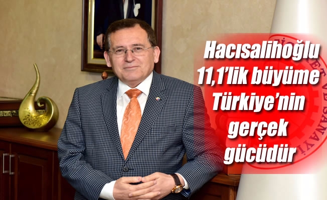 Başkan Hacısalihoğlu: “11,1’lik büyüme Türkiye’nin gerçek gücüdür”
