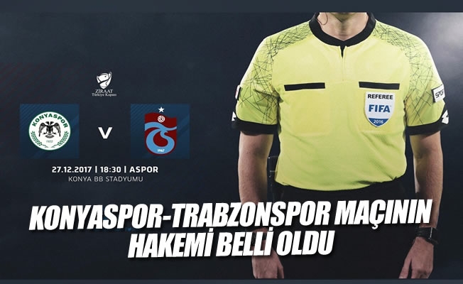 Konyaspor-Trabzonspor maçının hakemi belli oldu
