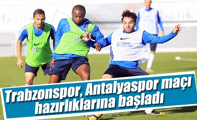 Trabzonspor, Antalyaspor maçı hazırlıklarına başladı