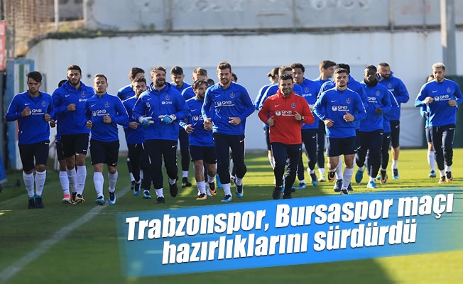 Trabzonspor, Bursaspor maçı hazırlıklarını sürdürdü