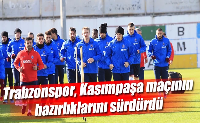 Trabzonspor, Kasımpaşa maçının hazırlıklarını sürdürdü