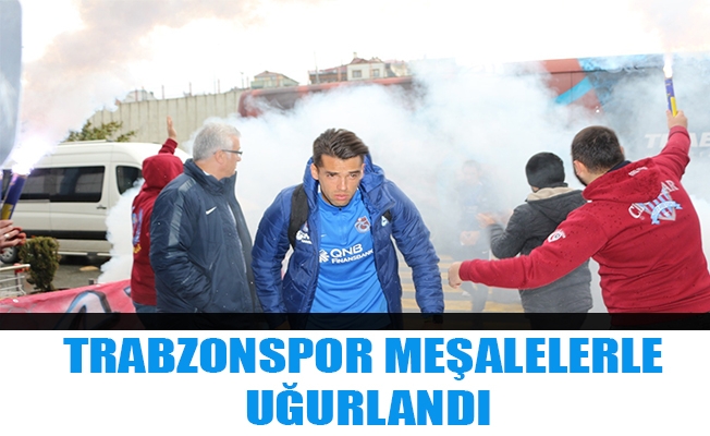 Trabzonspor meşalelerle uğurlandı