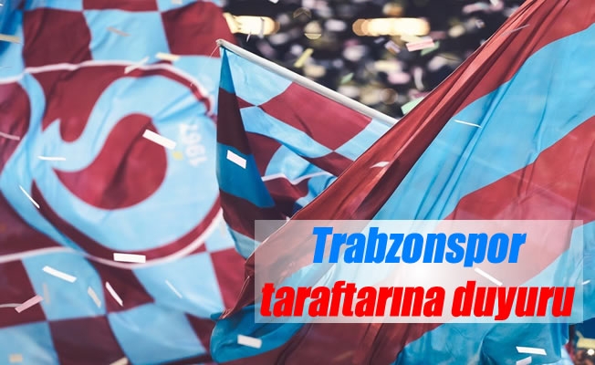 Trabzonspor taraftarına duyuru