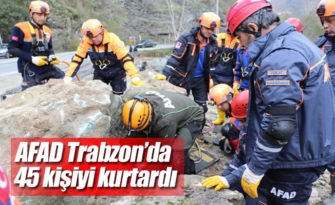 AFAD Trabzon’da  45 kişiyi kurtardı