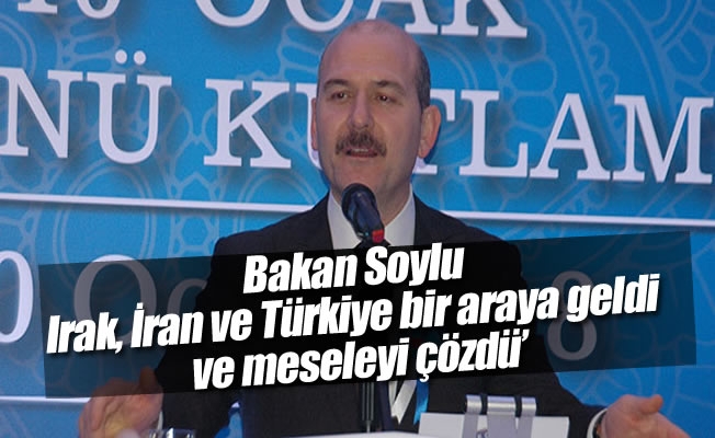 Bakan Soylu: 'Irak, İran ve Türkiye bir araya geldi ve meseleyi çözdü'